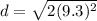 d=\sqrt{2(9.3)^2}