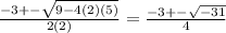 \frac{-3+-\sqrt{9-4(2)(5)}}{2(2)} = \frac{-3+-\sqrt{-31}}{4}