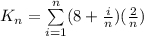 K_n  =  \sum\limits_{i=1}^n  ( 8 + \frac{i}{n} )(\frac{2}{n} )