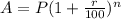 A = P ({1 +  \frac{r}{100} })^{n}