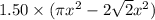 1.50\times (\pi x^{2}-2\sqrt{2}x^{2})\\\\