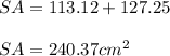 SA= 113.12+ 127.25\\\\SA= 240.37 cm^2