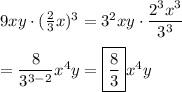 9xy\cdot(\frac{2}{3}x)^3=3^2xy\cdot\dfrac{2^3x^3}{3^3}\\\\=\dfrac{8}{3^{3-2}}x^4y=\boxed{\dfrac{8}{3}}x^4y
