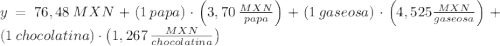 y = 76,48\,MXN + (1\,papa)\cdot \left(3,70\,\frac{MXN}{papa} \right)+(1\,gaseosa)\cdot \left(4,525\frac{MXN}{gaseosa} \right)+(1\,chocolatina)\cdot \left(1,267\,\frac{MXN}{chocolatina} \right)