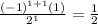 \frac{(-1)^{1+1}(1)}{2^1} = \frac{1}{2}
