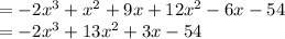 =-2x^{3}+x^{2}+9x+12x^{2}-6x-54\\=-2x^{3}+13x^{2}+3x-54