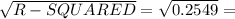 \sqrt{R - SQUARED } = \sqrt{0.2549} =