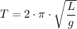 T = 2 \cdot \pi \cdot \sqrt{\dfrac{L}{g} }