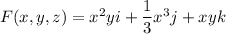 F(x,y,z) = x^2yi + \dfrac{1}{3}x^3j +xyk