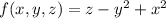 f(x,y,z) =z-y^2+x^2