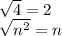 \sqrt{4}  = 2 \\  \sqrt{ {n}^{2} }  = n