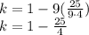k=1-9(\frac{25}{9\cdot4})\\ k=1-\frac{25}{4}