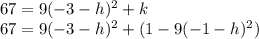 67=9(-3-h)^2+k\\67=9(-3-h)^2+(1-9(-1-h)^2)