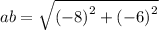 ab =  \sqrt{(  { - 8)}^{2} + ( { - 6)}^{2}  }