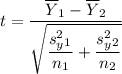 t = \dfrac{\overline Y_1 -\overline Y_2 }{\sqrt{\dfrac{s^2_y_1}{n_1} + \dfrac{s^2_y_2}{n_2}}}