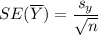 SE(\overline Y ) = \dfrac{s_y}{\sqrt{n}}