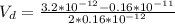 V_d  = \frac{ 3.2*10^{-12} -  0.16*10^{-11}}{2 *  0.16 *10^{-12}}