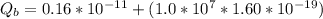 Q_b  =  0.16*10^{-11} + (1.0*10^7 *  1.60*10^{-19})