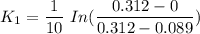 K_1 = \dfrac{1}{10} \ In ( \dfrac{0.312 - 0}{0.312 - 0.089})