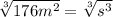 \sqrt[3]{176m^2} =\sqrt[3]{s^3}