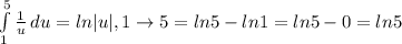 \int\limits^5_1 {\frac{1}{u}} \, du= ln |u| ,1 \to 5=ln5-ln1=ln 5-0=ln 5