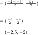 =(\frac{-2 + [-3]}{2} ,\frac{-5 + 1}{2})\\\\\\=(\frac{-5}{2} , \frac{-4}{2})\\\\=(-2.5, -2)