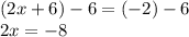 (2x+6)-6=(-2)-6\\2x=-8