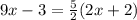 9x - 3 = \frac{5}{2}(2x + 2)