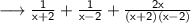\longrightarrow{ \sf{ \frac{1}{x + 2} +  \frac{1}{x - 2}   +  \frac{2x}{(x + 2)(x - 2)}}}