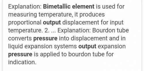 The output bimetallic element is

a pressureb voltagec mechanical straind mechanical displacement