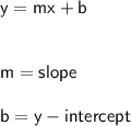 \sf y = mx+b \\ \\ \\ m=slope \\ \\ b=y-intercept