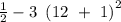 \frac{1}{2}-3\ \left(12\ +\ 1\right)^2