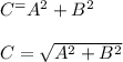 C^= A^2+B^2\\\\C= \sqrt{A^2+B^2}
