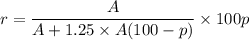 r = \dfrac{A}{A+1.25 \times  { A( 100-p)}} \times 100p