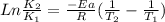 Ln\frac{K_2}{K_1} = \frac{-Ea}{R}  (\frac{1}{T_2} - \frac{1}{T_1} )