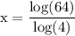 \displaystyle \mathrm{x=\frac{log(64)}{log(4)} }