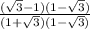 \frac{(\sqrt{3}-1)(1-\sqrt{3})  }{(1+\sqrt{3})(1-\sqrt{3})  }
