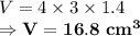 V=4\times 3\times 1.4\\\Rightarrow \bold{V =16.8\ cm^3}