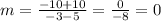 m =  \frac{ - 10 + 10}{ - 3 - 5}  =  \frac{0}{ - 8}  = 0