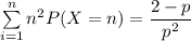 \sum \limits ^{n}_{i=1} n^2 P(X=n) = \dfrac{2-p}{p^2}