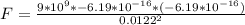 F  =  \frac{9*10^9  * -6.19 *10^{-16} *  (-6.19*10^{-16}) }{ 0.0122^ 2}