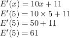 E'(x) = 10x + 11\\E'(5) = 10\times 5 + 11\\E'(5)=50+11\\E'(5)=61