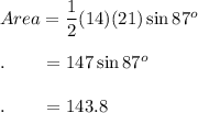 Area=\dfrac{1}{2}(14)(21) \sin 87^o\\\\.\qquad =147\sin 87^o\\\\.\qquad =143.8