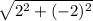 \sqrt{2^2+(-2)^2}