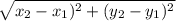 \sqrt{x_{2}-x_{1})^2+(y_{2}-y_{1})^2    }