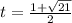 t = \frac{1+ \sqrt{21 } }{2}