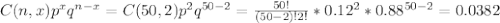 C(n,x)p^xq^{n-x}=C(50,2)p^2q^{50-2}=\frac{50!}{(50-2)!2!}*0.12^2*0.88^{50-2}=0.0382