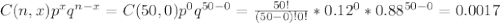 C(n,x)p^xq^{n-x}=C(50,0)p^0q^{50-0}=\frac{50!}{(50-0)!0!}*0.12^0*0.88^{50-0}=0.0017