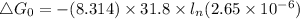 \bigtriangleup G_0= -(8.314 ) \times 31.8 \times  l_n (2.65\times 10^{-6})\\