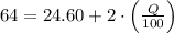 64 = 24.60+2\cdot \left(\frac{Q}{100} \right)